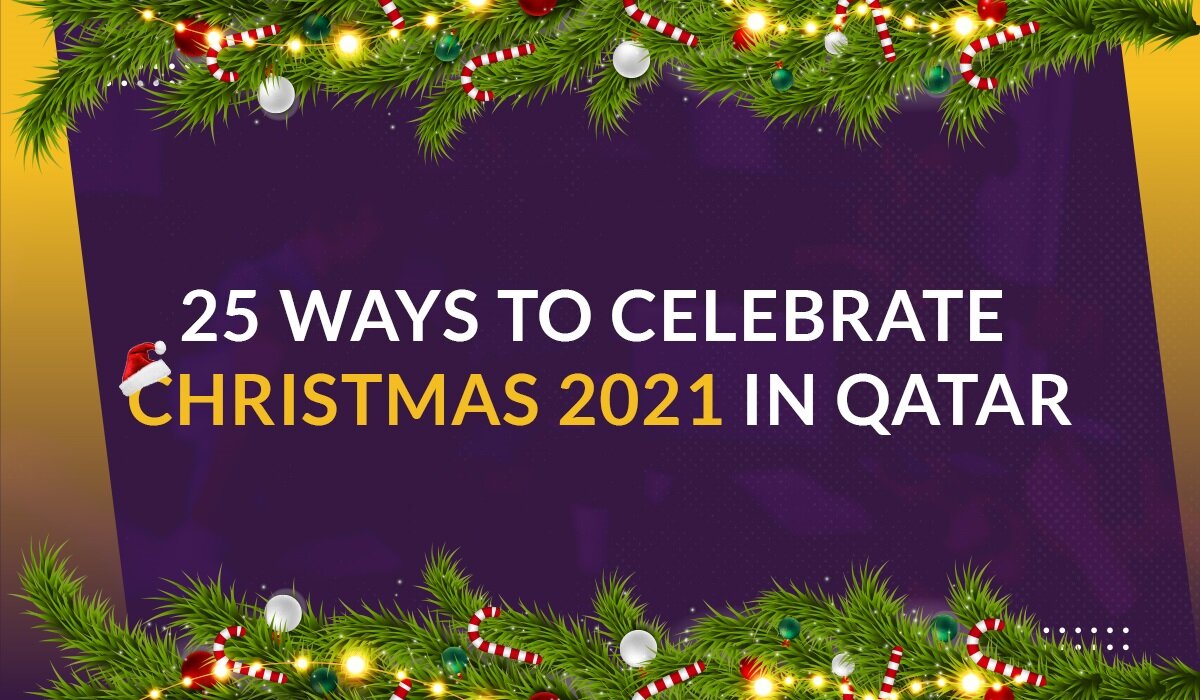 25 Ways to Celebrate Christmas 2021 in Qatar: List of Offers & Events